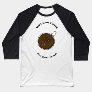 Coffee Cup Motivation Quote Baseball T-Shirt